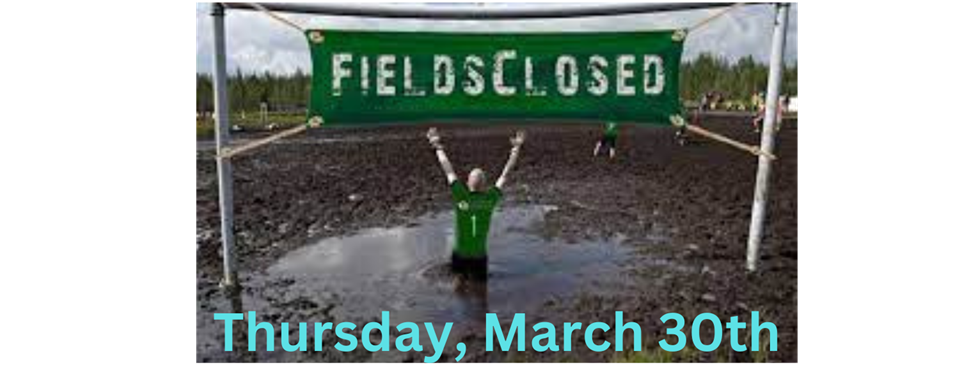 Fields Closed Due to Rain